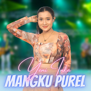 Download Lagu Yeni Inka - Mangku Purel MP3 Download Lagu Yeni Inka - Mangku Purel MP3