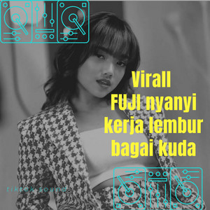 Download Lagu Tiktok sound - Virall fuji nyanyi kerja lembur bagai kuda MP3 Download Lagu Tiktok sound - Virall fuji nyanyi kerja lembur bagai kuda MP3