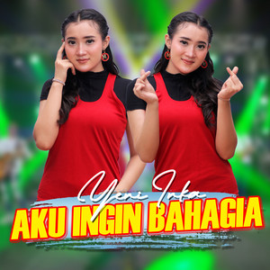 Download Lagu Yeni Inka - Aku Ingin Bahagia MP3 Download Lagu Yeni Inka - Aku Ingin Bahagia MP3