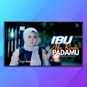 Download Lagu Sonya Anugrah - Ibu Aku Rindu Padamu MP3 Download Lagu Sonya Anugrah - Ibu Aku Rindu Padamu MP3