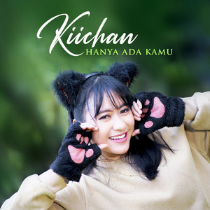 Download Lagu Kiichan - Hanya Ada Kamu MP3 Download Lagu Kiichan - Hanya Ada Kamu MP3