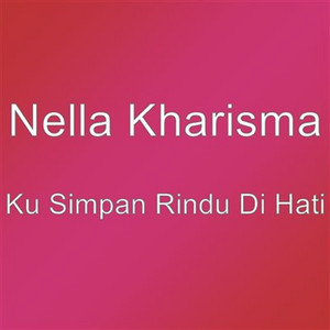 Download Lagu Nella Kharisma - Ku Simpan Rindu Di Hati MP3
