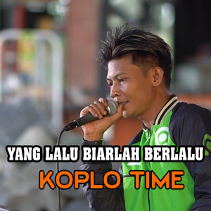 Download Lagu Koplo Time - Yang Lalu Biarlah Berlalu MP3 Download Lagu Koplo Time - Yang Lalu Biarlah Berlalu MP3