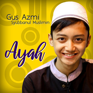 Download Lagu Gus Azmi Syubbanu Muslimin - Ayah MP3 Download Lagu Gus Azmi Syubbanu Muslimin - Ayah MP3