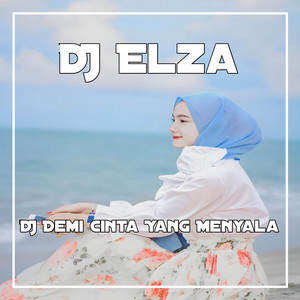 Download Lagu DJ ELZA - DJ DEMI CINTA YANG MENYALA MP3 Download Lagu DJ ELZA - DJ DEMI CINTA YANG MENYALA MP3