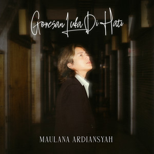 Download Lagu Maulana Ardiansyah - Goresan Luka Di Hati MP3