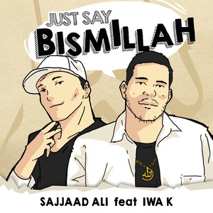 Download Lagu Sajjaad Ali, Iwa K - Just Say Bismillah MP3