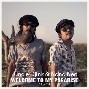 Download Lagu Uncle Djink, Nano Neo - Welcome to My Paradise MP3 Download Lagu Uncle Djink, Nano Neo - Welcome to My Paradise MP3