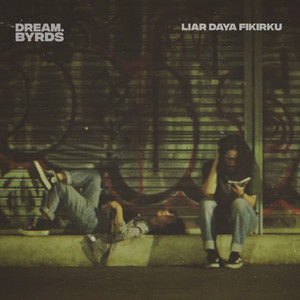 Download Lagu DREAM.BYRDS - Liar Daya Fikirku MP3