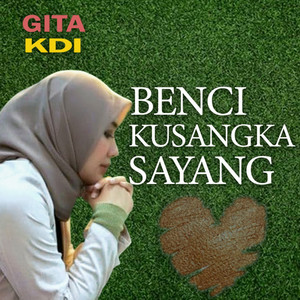Download Lagu Gita KDI - benci Kusangka Sayang MP3 Download Lagu Gita KDI - benci Kusangka Sayang MP3