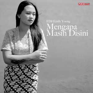 Download Lagu Fdj Emily Young - Mengapa Masih Disini MP3 Download Lagu Fdj Emily Young - Mengapa Masih Disini MP3