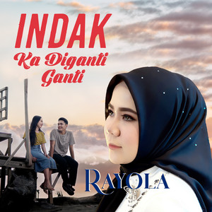 Download Lagu Rayola - Indak Ka Diganti Ganti MP3 Download Lagu Rayola - Indak Ka Diganti Ganti MP3