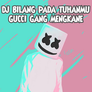 Download Lagu DJ DORUS - DJ BILANG PADA TUHANMU X GUCCI GANG MENGKANE MP3 Download Lagu DJ DORUS - DJ BILANG PADA TUHANMU X GUCCI GANG MENGKANE MP3