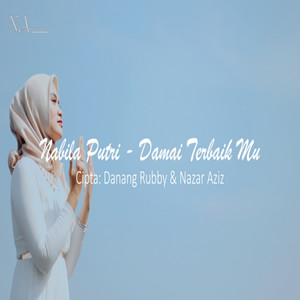 Download Lagu Nabila Putri - Damai Terbaik Mu MP3 Download Lagu Nabila Putri - Damai Terbaik Mu MP3