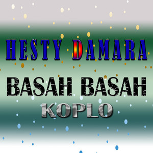Download Lagu Hesty Damara - Basah Basah (Koplo) MP3 Download Lagu Hesty Damara - Basah Basah (Koplo) MP3
