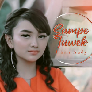 Download Lagu Jihan Audy - Sampe Tuwek MP3 Download Lagu Jihan Audy - Sampe Tuwek MP3