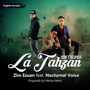 Download Lagu Zim Ezuan, Nocturnal Voice - La Tahzan (Don't Despair) MP3 Download Lagu Zim Ezuan, Nocturnal Voice - La Tahzan (Don't Despair) MP3