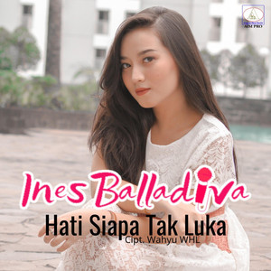Download Lagu Ines Balladiva - Hati Siapa Tak Luka MP3 Download Lagu Ines Balladiva - Hati Siapa Tak Luka MP3