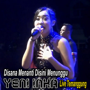 Download Lagu Yeni Inka - Disana Menanti Disini Menunggu - Live Temanggung MP3 Download Lagu Yeni Inka - Disana Menanti Disini Menunggu - Live Temanggung MP3