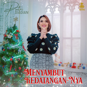 Download Lagu Putri Siagian - Menyambut Kedatangan-Nya MP3 Download Lagu Putri Siagian - Menyambut Kedatangan-Nya MP3