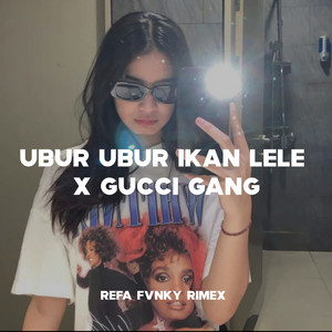 Download Lagu Refa Fvnky Rimex - Ubur Ubur Ikan Lele X Gucci Gang MP3