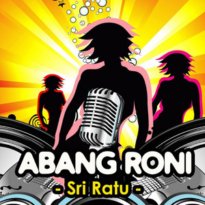 Download Lagu Sri Ratu - Abang Roni MP3 Download Lagu Sri Ratu - Abang Roni MP3