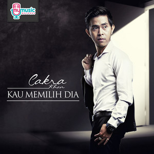 Download Lagu Cakra Khan - Kau Memilih Dia MP3 Download Lagu Cakra Khan - Kau Memilih Dia MP3