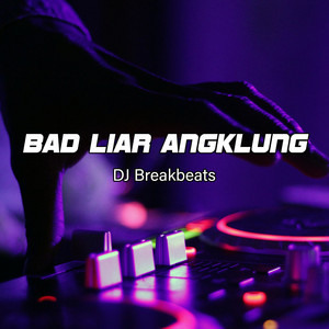Download Lagu DJ Breakbeats - Bad Liar Angklung MP3 Download Lagu DJ Breakbeats - Bad Liar Angklung MP3