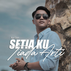 Download Lagu Aprilian - Setiaku Tiada Arti MP3 Download Lagu Aprilian - Setiaku Tiada Arti MP3