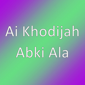 Download Lagu Ai Khodijah - Abki Ala MP3 Download Lagu Ai Khodijah - Abki Ala MP3