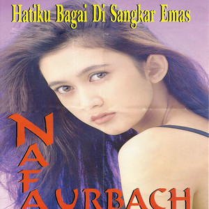 Download Lagu Nafa Urbach - Hatiku Bagai Disangkar Emas MP3