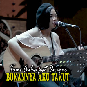 Download Lagu Tami Aulia, Unique - Bukannya Aku Takut MP3 Download Lagu Tami Aulia, Unique - Bukannya Aku Takut MP3