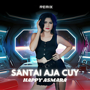 Download Lagu Happy Asmara, Mix2Dance - Santai Aja Cuy - Remix MP3