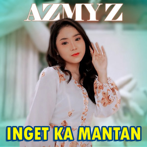 Download Lagu Azmy Z - Inget Ka Mantan MP3