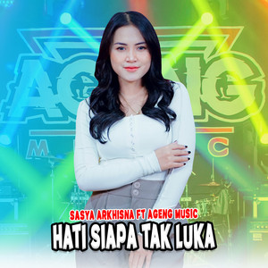 Download Lagu Sasya Arkhisna, Ageng Music - Hati Siapa Yang Tak Luka MP3 Download Lagu Sasya Arkhisna, Ageng Music - Hati Siapa Yang Tak Luka MP3