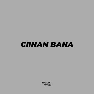 Download Lagu Maman Fvndy - Ciinan Bana MP3