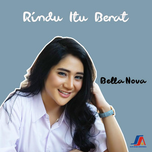 Download Lagu Bella Nova - Rindu Itu Berat MP3