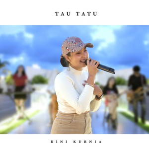 Download Lagu Dini Kurnia - TAU TATU MP3 Download Lagu Dini Kurnia - TAU TATU MP3