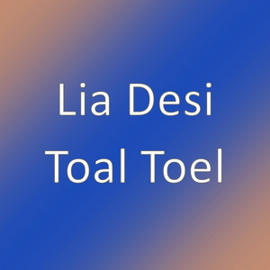 Download Lagu Lia Desi - Toal Toel MP3 Download Lagu Lia Desi - Toal Toel MP3