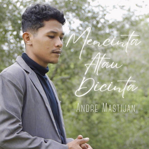 Download Lagu Andre Mastijan - Mencinta Atau Dicinta MP3