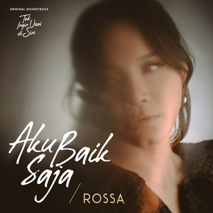 Download Lagu Rossa - Aku Baik Saja (Original Soundtrack from Tak Ingin Usai Disini) MP3 Download Lagu Rossa - Aku Baik Saja (Original Soundtrack from Tak Ingin Usai Disini) MP3