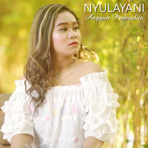 Download Lagu Anggun Pramudita - Nyulayani MP3 Download Lagu Anggun Pramudita - Nyulayani MP3