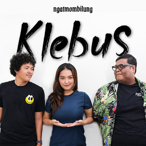 Download Lagu NGATMOMBILUNG - Klebus MP3 Download Lagu NGATMOMBILUNG - Klebus MP3