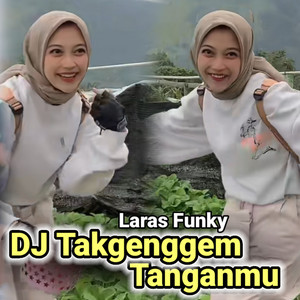 Download Lagu Laras Funky - DJ Takgenggem Tanganmu MP3 Download Lagu Laras Funky - DJ Takgenggem Tanganmu MP3