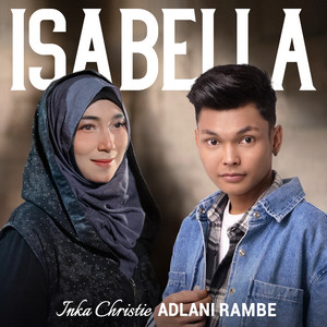 Download Lagu Adlani Rambe, Inka Christie - Isabella (feat. Inka Christie) MP3 Download Lagu Adlani Rambe, Inka Christie - Isabella (feat. Inka Christie) MP3