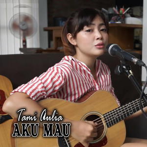 Download Lagu Tami Aulia - Aku Mau MP3
