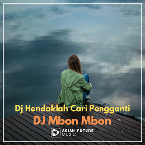 Download Lagu DJ Mbon Mbon - Dj Hendaklah Cari Pengganti Viral MP3 Download Lagu DJ Mbon Mbon - Dj Hendaklah Cari Pengganti Viral MP3