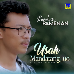Download Lagu Rambun Pamenan - Usah Mandatang Juo MP3 Download Lagu Rambun Pamenan - Usah Mandatang Juo MP3