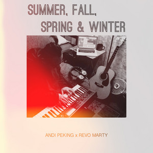 Download Lagu Andi Peking, Revo Marty - Summer, Fall, Spring & Winter MP3 Download Lagu Andi Peking, Revo Marty - Summer, Fall, Spring & Winter MP3
