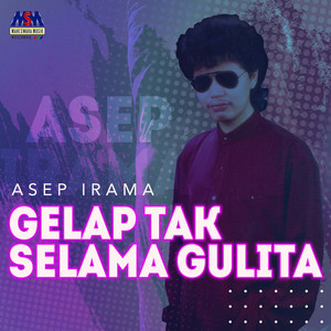 Download Lagu Asep Irama - Gelap Tak Selamanya Gulita MP3 Download Lagu Asep Irama - Gelap Tak Selamanya Gulita MP3